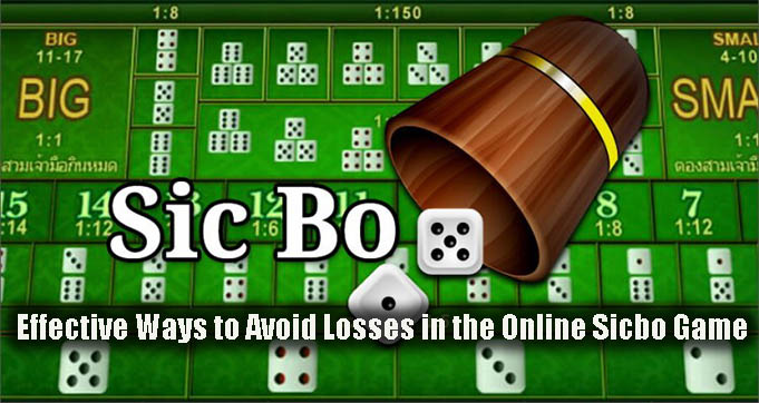 Effective Ways to Avoid Losses in the Online Sicbo Game