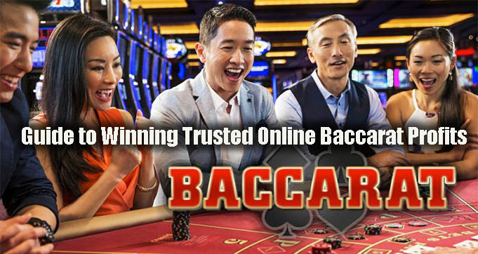 Guide to Winning Trusted Online Baccarat Profits