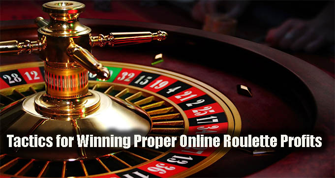 Tactics for Winning Proper Online Roulette Profits