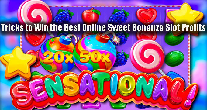 Tricks to Win the Best Online Sweet Bonanza Slot Profits