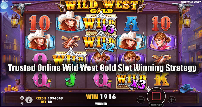 Trusted Online Wild West Gold Slot Winning Strategy