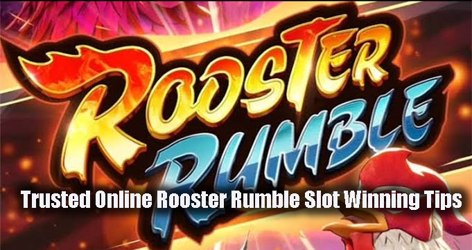 Trusted Online Rooster Rumble Slot Winning Tips